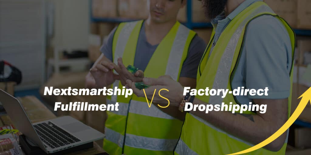 NextSmartShip Fulfillment VS Factory-direct Dropshipping