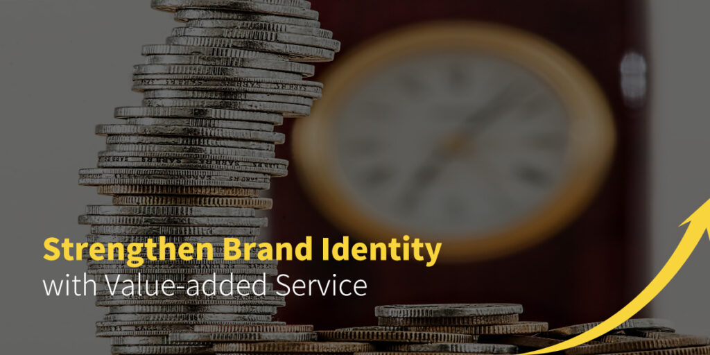 Strengthen Brand Identity with Value-added Services
