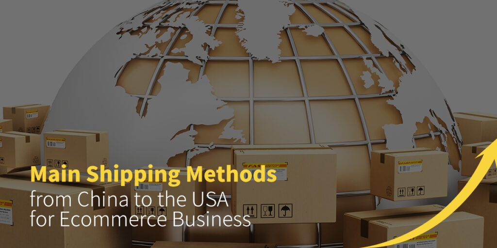 Main Shipping Methods from China to US for Ecommerce