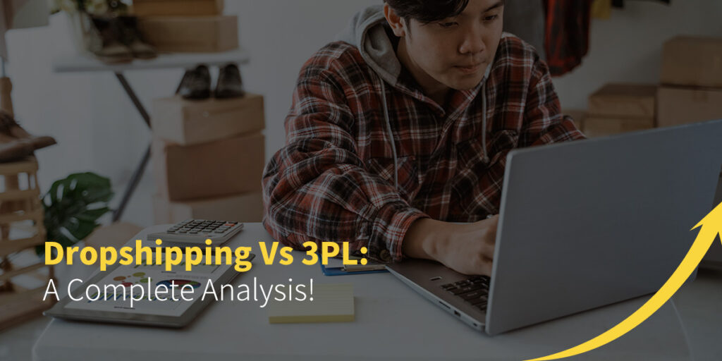 Dropshipping Vs 3PL- A Complete Analysis