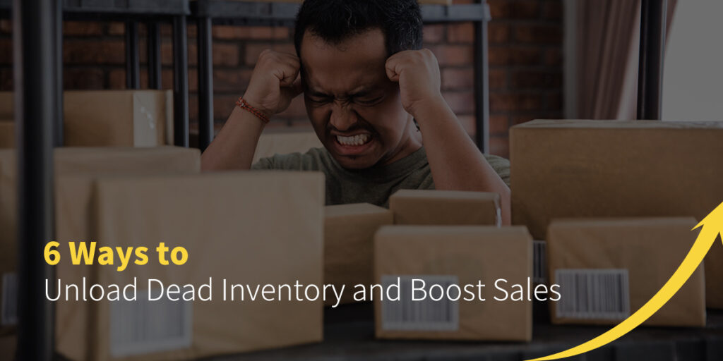 6 Ways to Unload Dead Inventory and Boost Sales