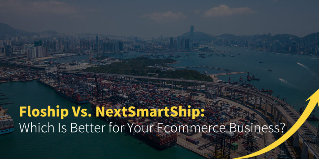Floship Vs. NextSmartShip: Which is Better for Your Ecommerce Business?