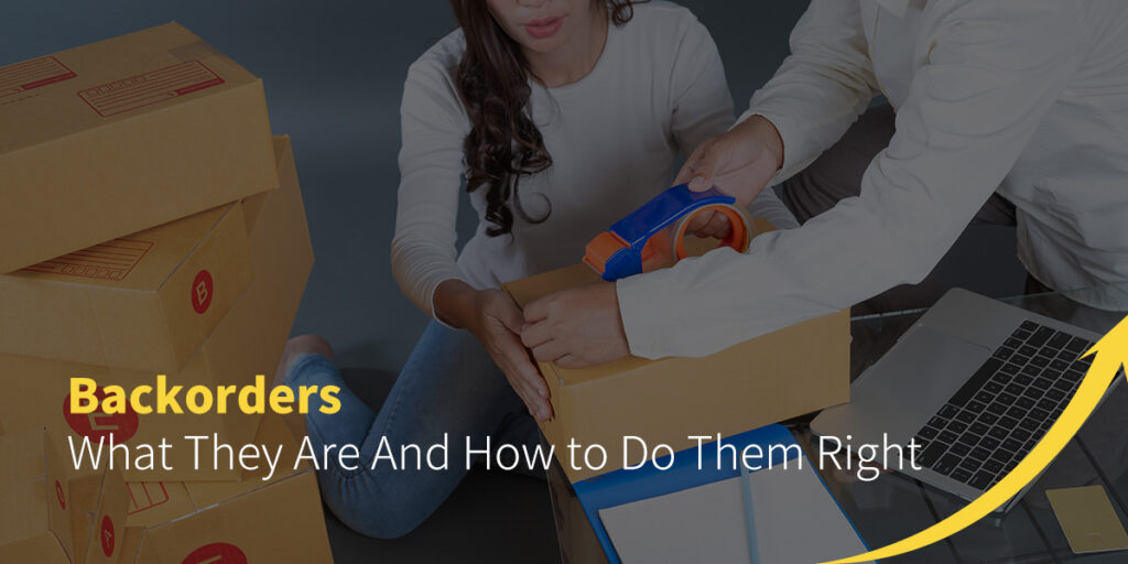Backorders: What They Are and How to Do Them Right