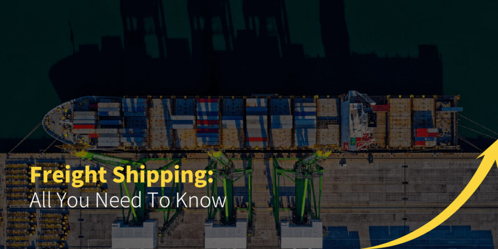 Freight Shipping: All you Need to Know