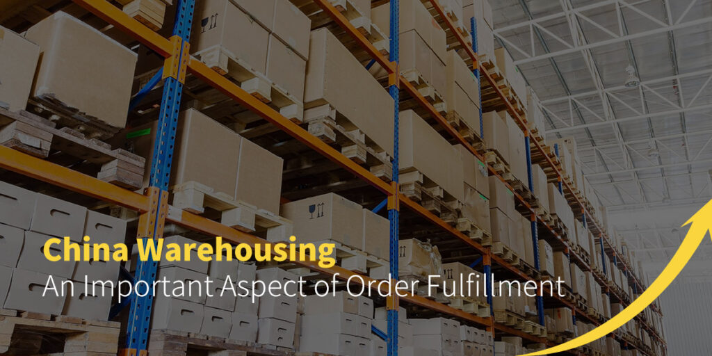 China Warehousing - An Important Aspect of Order Fulfillment