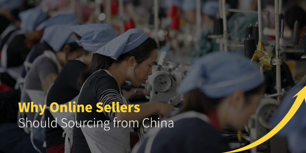 Why Online Sellers Should Sourcing from China