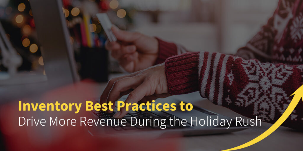 Inventory Best Practices to Drive More Revenue During the Holiday Rush