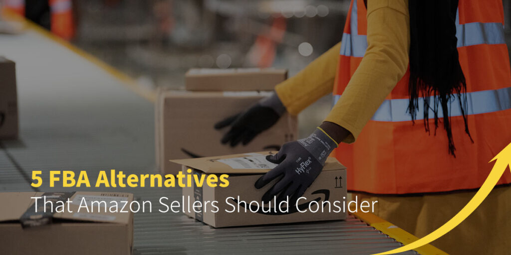 5 FBA Alternatives That Amazon Sellers Should Consider