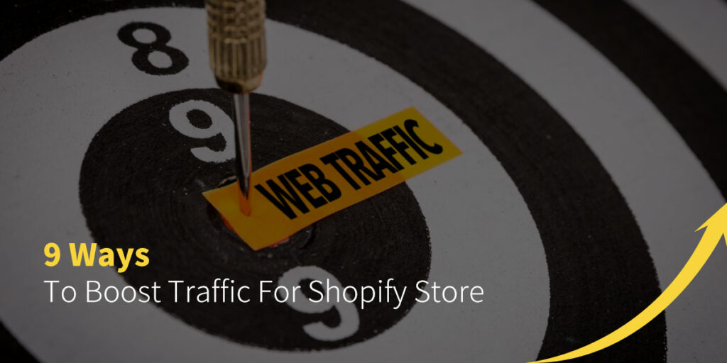 9 Ways To Boost Traffic For Shopify Store