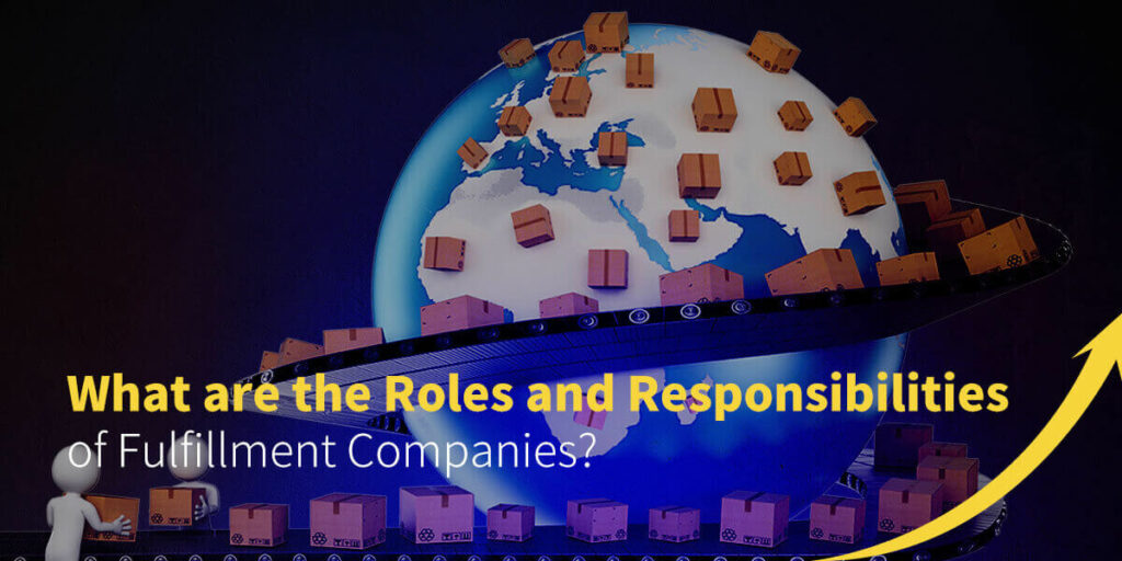 Roles and Responsibilities of Fulfillment Companies