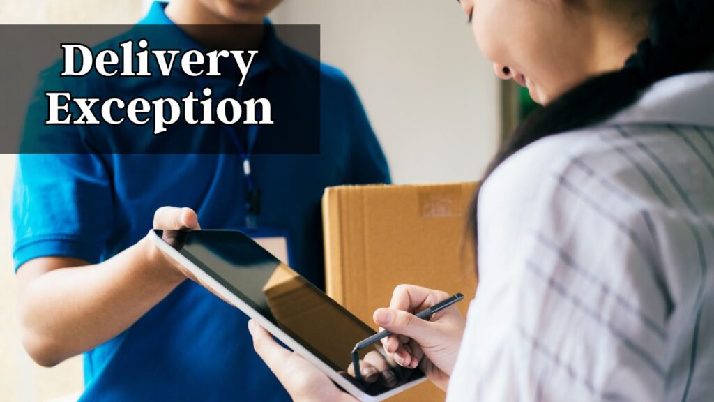 delivery exception – what is it, causes and how to avoid it 