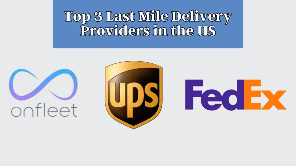 top 3 last mile delivery providers in the us