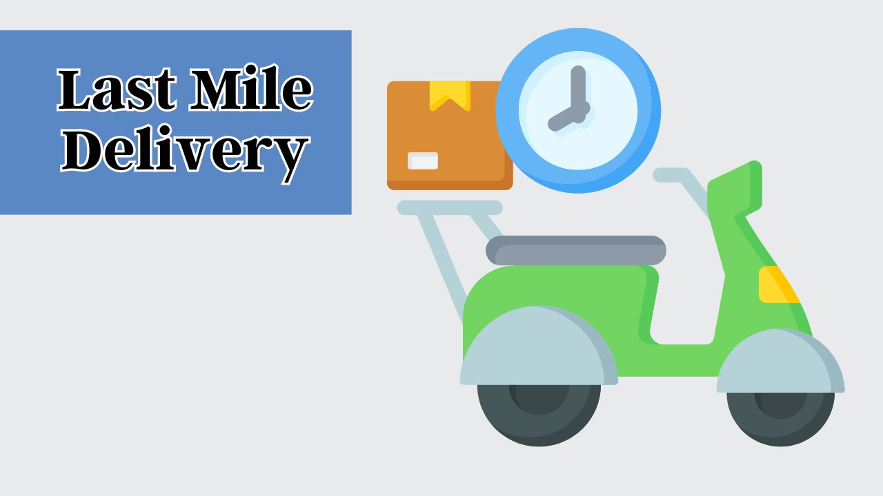 why is last mile delivery so important for logistics