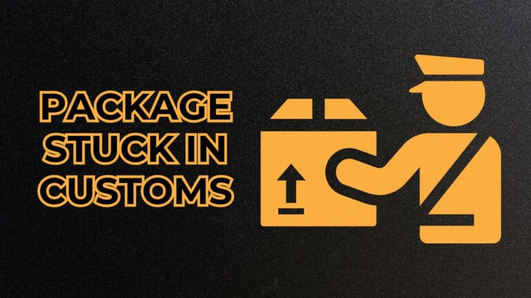 Why is My Package Stuck in Customs? – Best Solution and Results