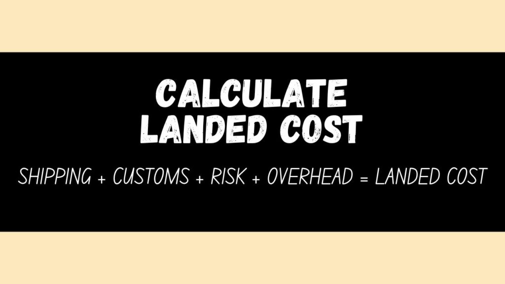 How to Calculate Landed Cost