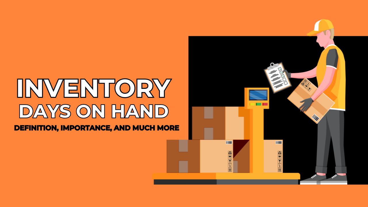 what is inventory days on hand – definition, importance, and much more