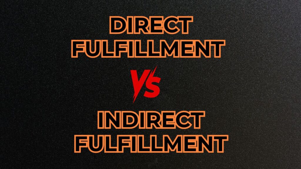 direct fulfillment vs indirect fulfillment