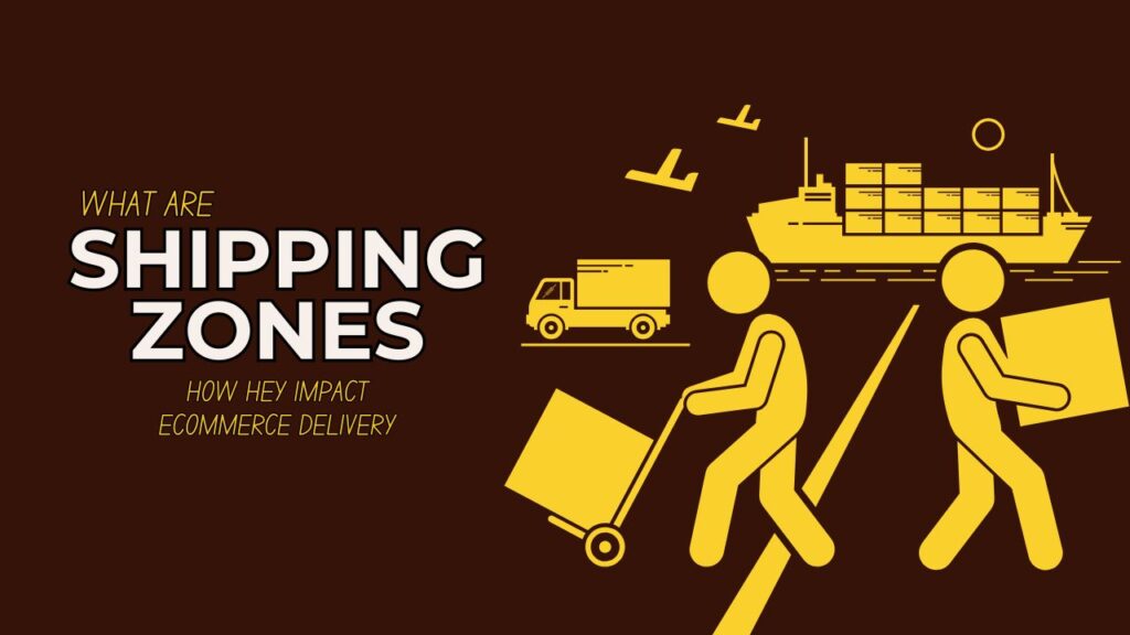 shipping zones what are they and how they impact ecommerce delivery