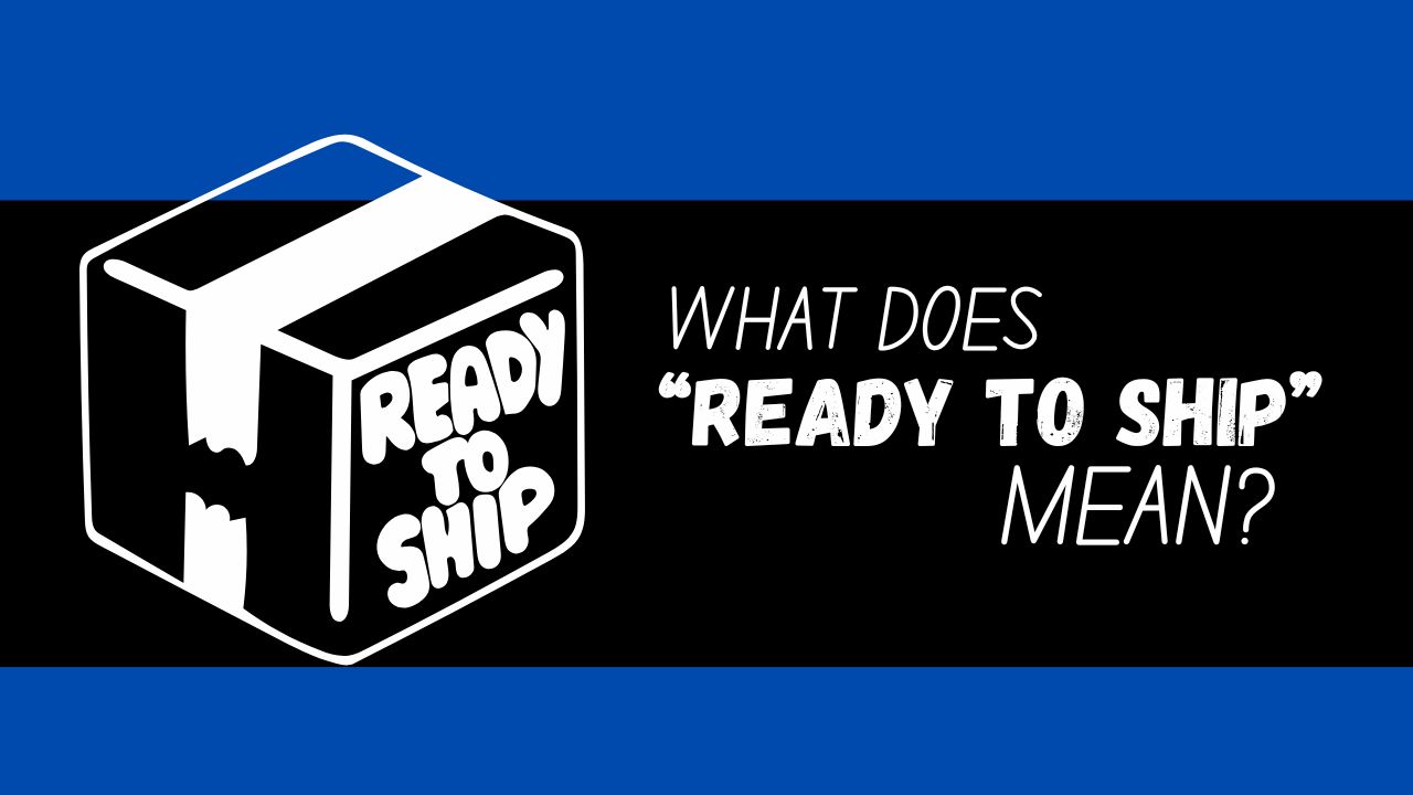 what does “ready to ship” mean – a comprehensive guide