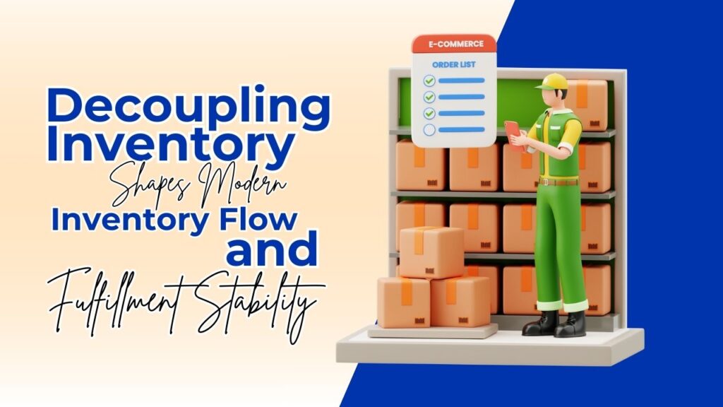 how decoupling inventory shapes modern inventory flow and fulfillment stability