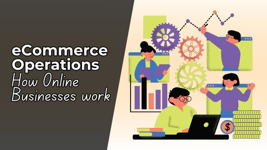 how online businesses actually run behind the scenes with ecommerce operations