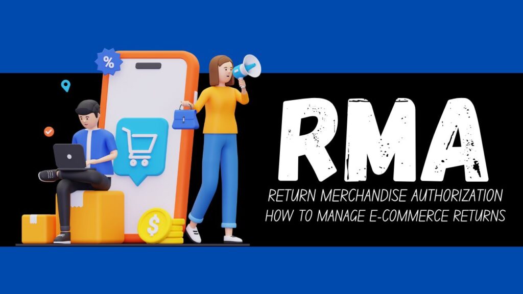 understanding rma and how to manage e-commerce returns effectively