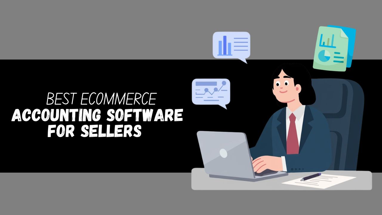 Best Ecommerce Accounting Software for Sellers
