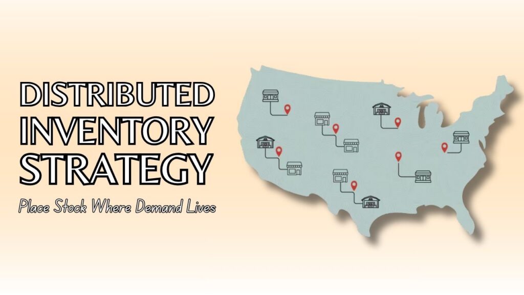distributed inventory strategy place stock where demand lives