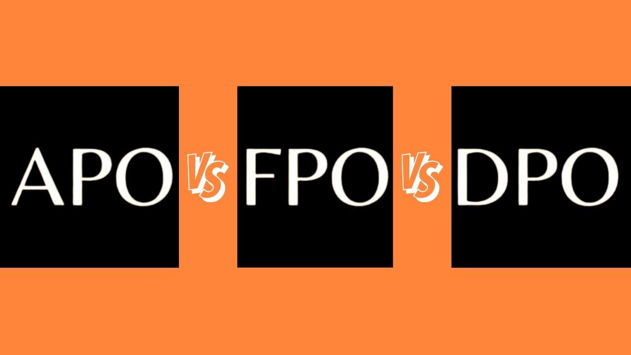 APO vs FPO vs DPO What's the Difference
